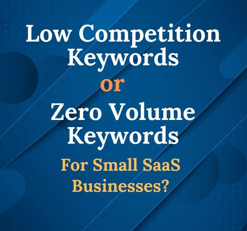 Low Competition Keywords or Zero Volume Keywords