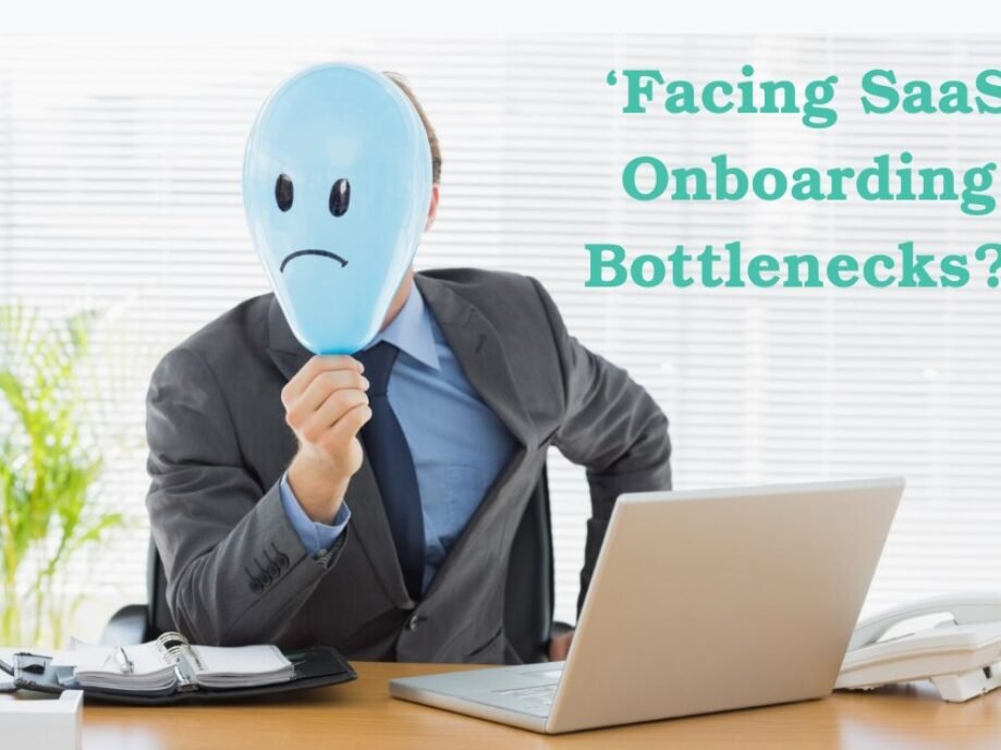 Eliminate Your SaaS Onboarding Bottlenecks