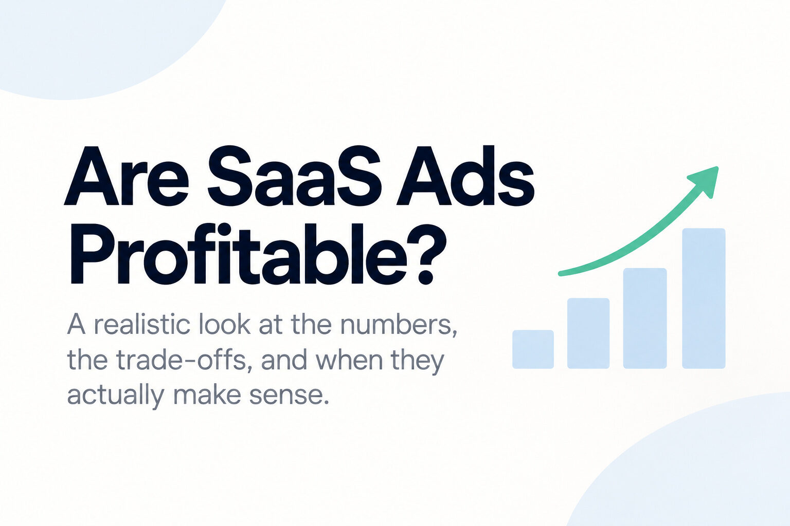 Are SaaS ads profitable? A realistic look at SaaS advertising costs, trade-offs, and when paid acquisition makes sense.