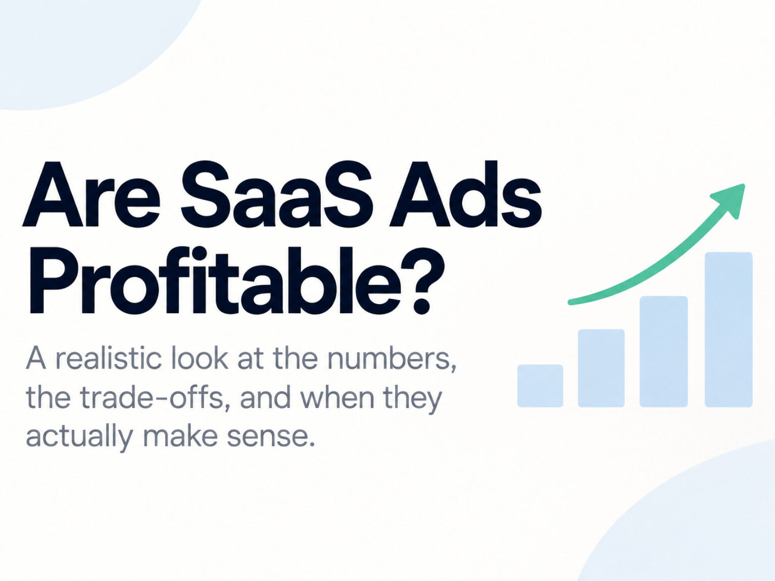 Are SaaS ads profitable? A realistic look at SaaS advertising costs, trade-offs, and when paid acquisition makes sense.